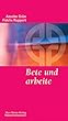 Bete und arbeite: Eine christliche Lebensregel