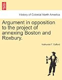 Argument in opposition to the project of annexing Boston and Roxbury.