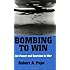 Bombing to Win: Air Power and Coercion in War (Cornell Studies in Security Affairs)
