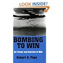 Bombing to Win: Air Power and Coercion in War (Cornell Studies in Security Affairs)
