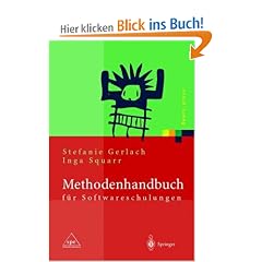 Methodenhandbuch f�r Softwareschulungen: Professionals im Projektmanagement  sowie in den Bereichen Betriebs- und Informationssysteme, Software ... Anwendung moderner Technologien (Xpert.press)