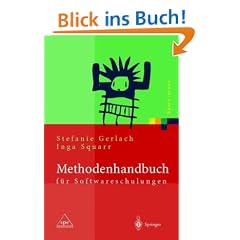 Methodenhandbuch f�r Softwareschulungen: Professionals im Projektmanagement  sowie in den Bereichen Betriebs- und Informationssysteme, Software ... Anwendung moderner Technologien (Xpert.press)