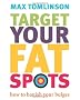 Target Your Fat Spots: How to banish your bulges