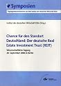Chance für den Standort Deutschland: Der deutsche Real Estate Investment Trust (REIT): Wissenschaftliche Tagung 20. September 2006 in Berlin