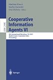 Cooperative Information Agents VI: 6th International Workshop, CIA 2002, Madrid, Spain, September 18 - 20, 2002. Proceedings: Pt. 6 (Lecture Notes in ... / Lecture Notes in Artificial Intelligence)