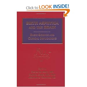 Click here to buy Birth Asphyxia and the Brain: Basic Science and Clinical Implications by Steven M. Donn MD, Sunil K. Sinha MD, and Malcolm Chiswick.