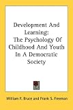 Development And Learning: The Psychology Of Childhood And Youth In A Democratic Society