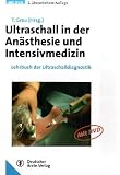 Ultraschall in der An&auml;sthesie und Intensivmedizin: Lehrbuch der Ultraschalldiagnostik - 