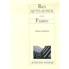 Rien qu'un acteur suivi de Farben