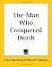 The Man Who Conquered Death