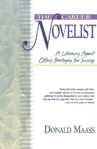 The Career Novelist: A Literary Agent Offers Strategies for Success