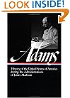 History of the United States During the Administrations of James Madison (Library of America)