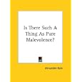 Is There Such a Thing As Pure Malevolence?