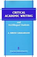 Critical Academic Writing and Multilingual Students (The Michigan Series on Teaching Multilingual Writers)
