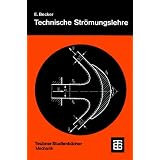 Technische Str�mungslehre: Eine Einf�hrung in die Grundlagen und technischen Anwendungen der Str�mungsmechanik (Teubner Studienb�cher Mechanik)von "Eckart Piltz"