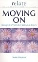 Moving on: Breaking Up without Breaking Down (Relate Relationships)