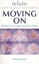 Moving on: Breaking Up without Breaking Down (Relate Relationships)