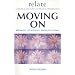 Moving on: Breaking Up without Breaking Down (Relate Relationships)