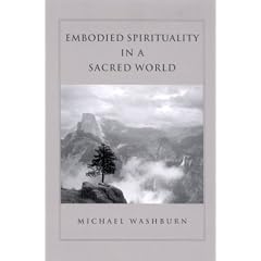 Embodied Spirituality in a Sacred World (Suny Series in Transpersonal and Humanistic Psychology)