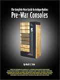 The Complete Price Guide to Antique Radios: Pre-War Consoles