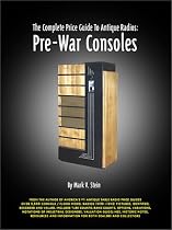 The Complete Price Guide to Antique Radios: Pre-War Consoles