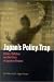 Japan's Policy Trap: Dollars, Deflation, and the Crisis of Japanese Finance