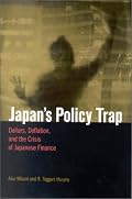 Japan's Policy Trap: Dollars, Deflation, and the Crisis of Japanese Finance