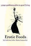 Erotic Foods: Grape Goddess Guides to Good Living