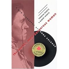 The World's Most Dangerous Woman: A New Biography of Emma Goldman