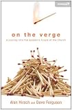 On the Verge: A Journey Into the Apostolic Future of the Church (Exponential Series)