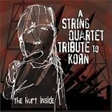 The Hurt Inside: A String Quartet Tribute to Korn