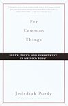 For Common Things: Irony, Trust, and Commitment in America Today