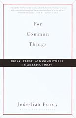 For Common Things: Irony, Trust, and Commitment in America Today