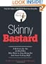 Skinny Bastard: A Kick-in-the-Ass for Real Men Who Want to Stop Being Fat and Start Getting Buff