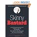 Skinny Bastard: A Kick-in-the-Ass for Real Men Who Want to Stop Being Fat and Start Getting Buff