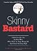 Skinny Bastard