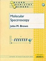 Molecular Spectroscopy (Oxford Chemistry Primers , No 55)