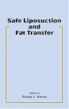 Safe Liposuction And Fat Transfer