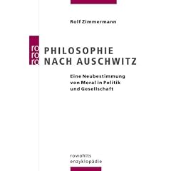 Philosophie nach Auschwitz: Eine Neubestimmung von Moral in Politik und Gesellschaft