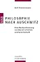 Philosophie nach Auschwitz: Eine Neubestimmung von Moral in Politik und Gesellschaft