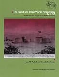 The French and Indian War in Pennsylvania, 1753-1763: Fortification and Struggle
