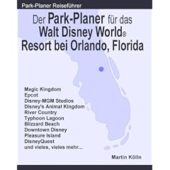 Der Park-Planer f�r das Walt Disney World Resort bei Orlando, Florida. Ein Reisef�hrer durch die weltgr��te Freizeitparkanlage