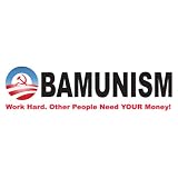 Obamunism Work Hard. Other People Need Your Money. anti obama bumper sticker