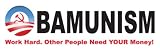 "Obamunism" Work Hard. Other People Need Your Money. anti obama bumper sticker