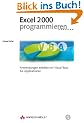 Excel 2000 programmieren . Anwendungen erstellen mit Visual Basic f�r Applikationen