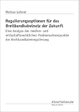 Produkt-Bild: Regulierungsoptionen f&uuml;r das Breitbandkabelnetz der Zukunft: Eine Analyse der Medien- und Wirtschaftsrechtlichen Problemschwerpunkte der Breitbandkabelregulierung