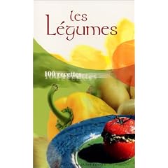 Les L�gumes : 100 recettes