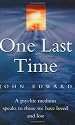 One Last Time: A Psychic Medium Speaks to Those We Have Loved and Lost