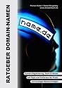 Ratgeber Domain Namen: Alles &uuml;ber Domain-Registrierung, Domain-Recht und Domain-Handel