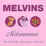 Melvinmania - The Best Of The Atlantic Years 1993 - 1996
